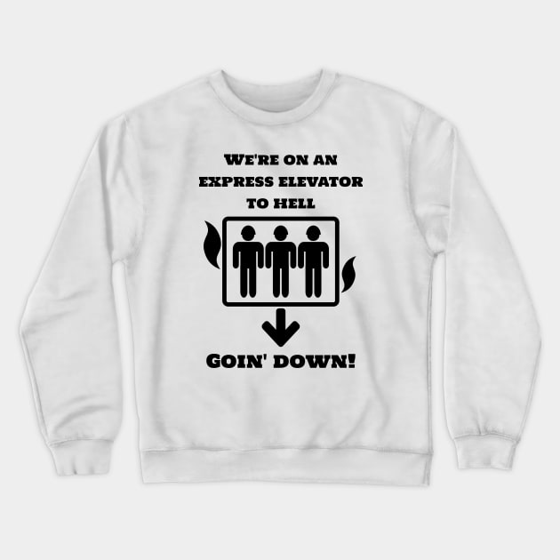 Aliens (1986) quote: We're on an express elevator to hell Crewneck Sweatshirt by SPACE ART & NATURE SHIRTS 